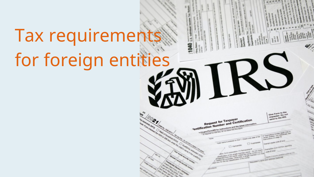 US tax requirements for foreign entities